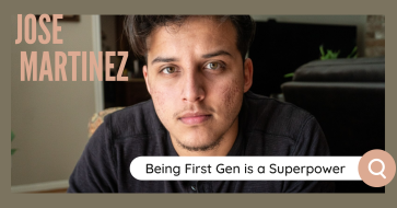 Picture of Jose Martinez in front of an olive green background. At the top left is the text, "JOSE MARTINEZ" in pink. At the bottom right is a search bar with text that says, "Being First Gen is a Superpower."